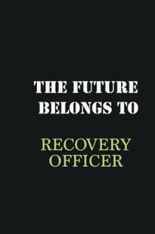 Cover of The future belongs to Recovery Officer