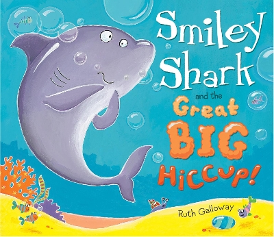 Book cover for Smiley Shark and the Great Big Hiccup