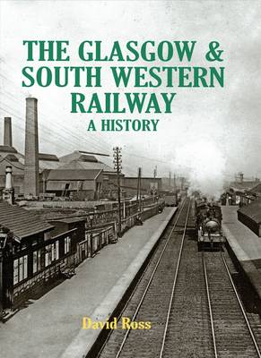 Book cover for The Glasgow & South Western Railway a History