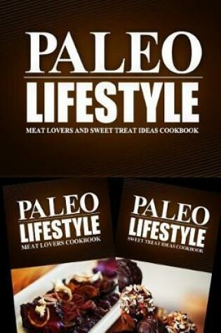 Cover of Paleo Lifestyle - Meat Lovers and Snacks Cookbook