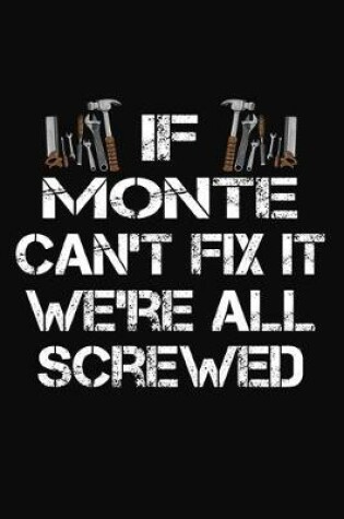 Cover of If Monte Can't Fix It We're All Screwed