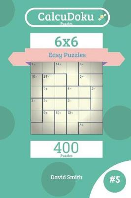 Cover of Calcudoku Puzzles - 400 Easy Puzzles 6x6 Vol.5