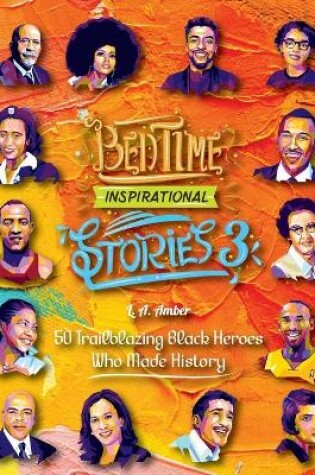 Cover of Bedtime Inspirational Stories - 50 Trailblazing Black Heroes who Made History