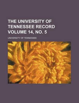 Book cover for The University of Tennessee Record Volume 14, No. 5