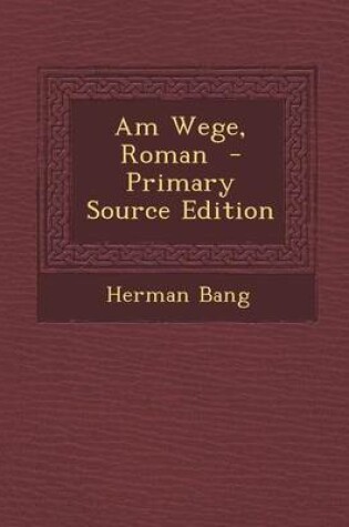 Cover of Am Wege, Roman - Primary Source Edition