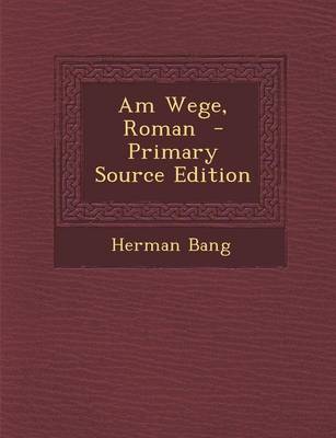 Book cover for Am Wege, Roman - Primary Source Edition