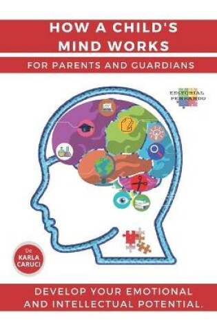 Cover of How a child's mind works. For parents and guardians