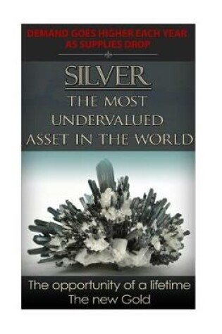 Cover of Silver The Most Undervalued Asset in the World