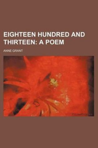 Cover of Eighteen Hundred and Thirteen; A Poem