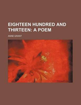 Book cover for Eighteen Hundred and Thirteen; A Poem