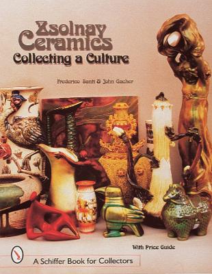 Book cover for Zsolnay Ceramics: Collecting a Culture