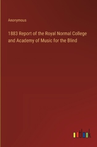 Cover of 1883 Report of the Royal Normal College and Academy of Music for the Blind