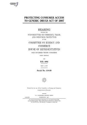 Book cover for Protecting Consumer Access to Generic Drugs Act of 2007