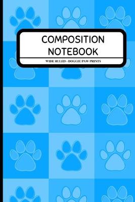 Book cover for Composition Notebook Wide Ruled - Doggie Paw Prints