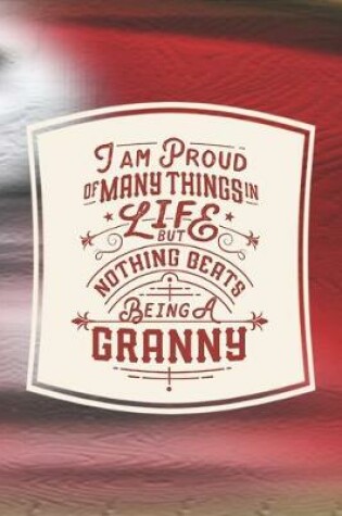 Cover of I Am Proud Of Many Things In Life But Nothing Beats Being A Granny