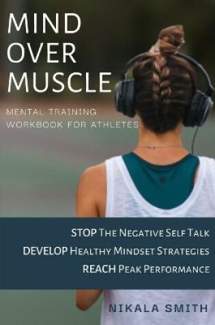 Cover of Mind over Muscle Mental Training Workbook for Athletes