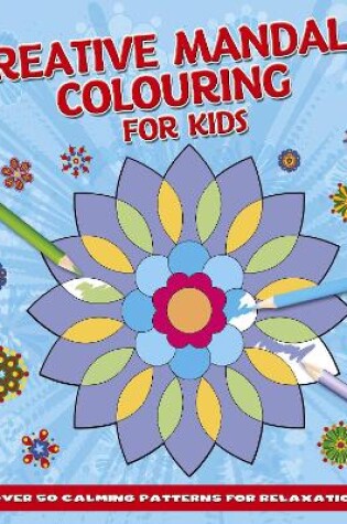 Cover of Creative Mandala Colouring for Kids