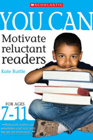 Cover of You Can Motivate Reluctant Readers for Ages 7-11