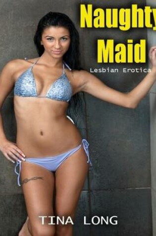 Cover of Naughty Maid (Lesbian Erotica)