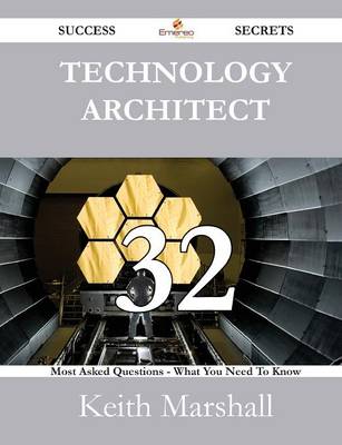 Book cover for Technology Architect 32 Success Secrets - 32 Most Asked Questions on Technology Architect - What You Need to Know