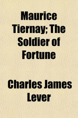 Cover of Maurice Tiernay; The Soldier of Fortune