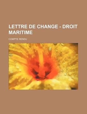 Book cover for Lettre de Change - Droit Maritime; Compte Rendu