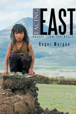 Cover of Facing East - Photos from the Heart
