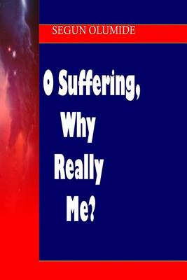 Book cover for O Suffering, Why Really Me?