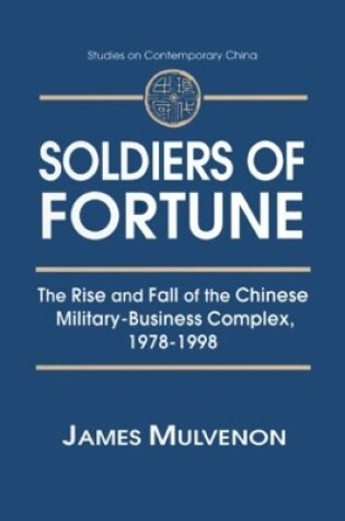 Cover of Soldiers of Fortune: The Rise and Fall of the Chinese Military-Business Complex, 1978-1998