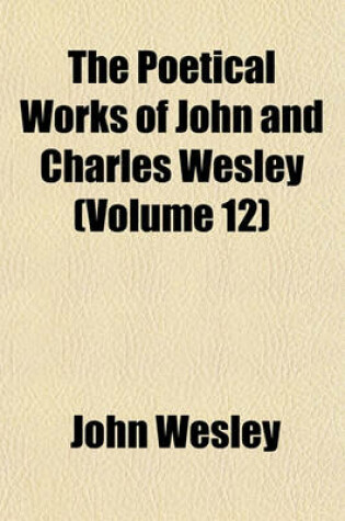 Cover of The Poetical Works of John and Charles Wesley (Volume 12)
