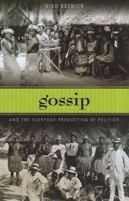 Book cover for Gossip and the Everyday Production of Politics