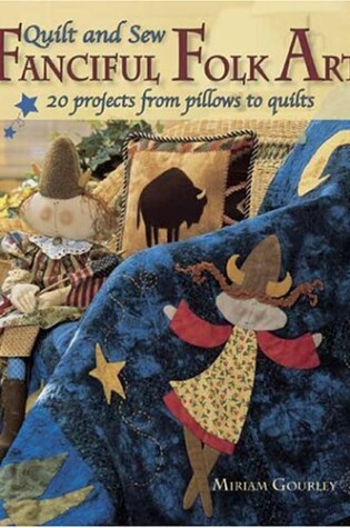 Cover of Quilt and Sew Fanciful Folk Art