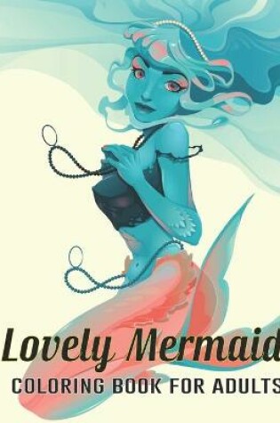 Cover of Lovely Mermaid Coloring Book for Adults