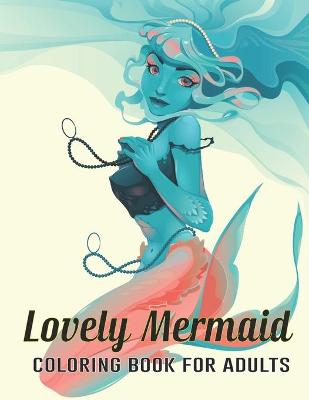 Book cover for Lovely Mermaid Coloring Book for Adults