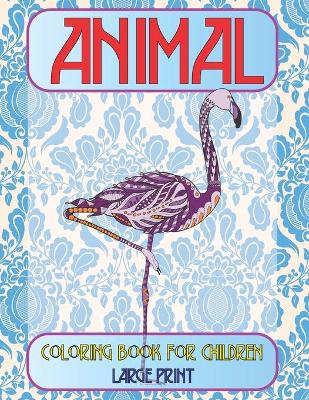 Cover of Animal Coloring Book for Children - Large Print