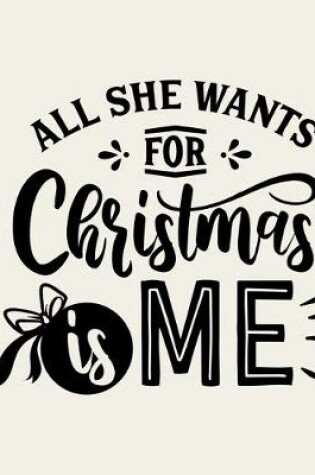 Cover of All She Wants For Christmas Is Me