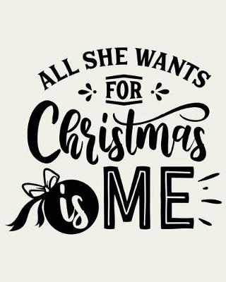 Book cover for All She Wants For Christmas Is Me