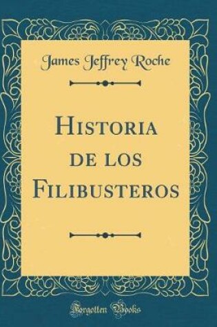 Cover of Historia de Los Filibusteros (Classic Reprint)