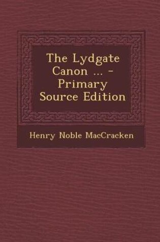 Cover of The Lydgate Canon ... - Primary Source Edition