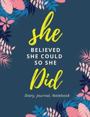 Book cover for She Believed She Could So She Did - Diary Journal Notebook