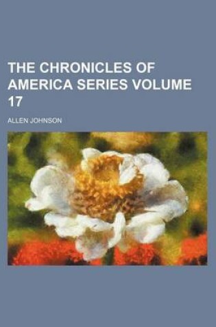 Cover of The Chronicles of America Series Volume 17