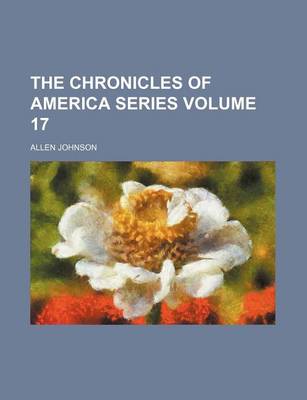 Book cover for The Chronicles of America Series Volume 17