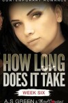 Book cover for How Long Does It Take - Week Six (Contemporary Romance)