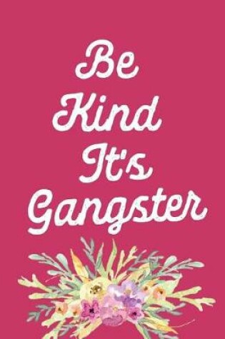 Cover of Be Kind It's Gangster