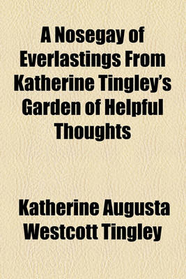 Book cover for A Nosegay of Everlastings from Katherine Tingley's Garden of Helpful Thoughts