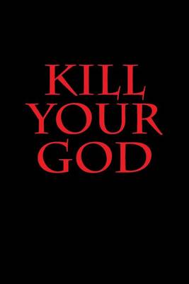 Book cover for Kill Your God!