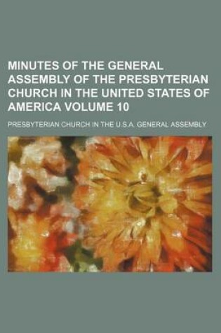 Cover of Minutes of the General Assembly of the Presbyterian Church in the United States of America Volume 10