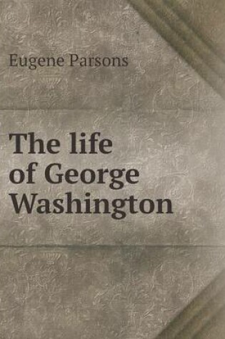 Cover of The life of George Washington