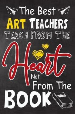 Cover of The Best Art Teachers teach from the heart not from the book