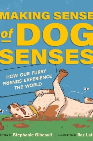 Cover of Making Sense of Dog Senses: How Our Furry Friends Experience the World